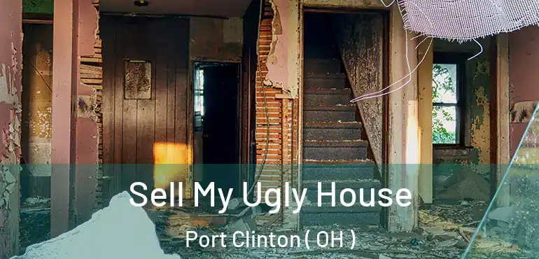  Sell My Ugly House Port Clinton ( OH )