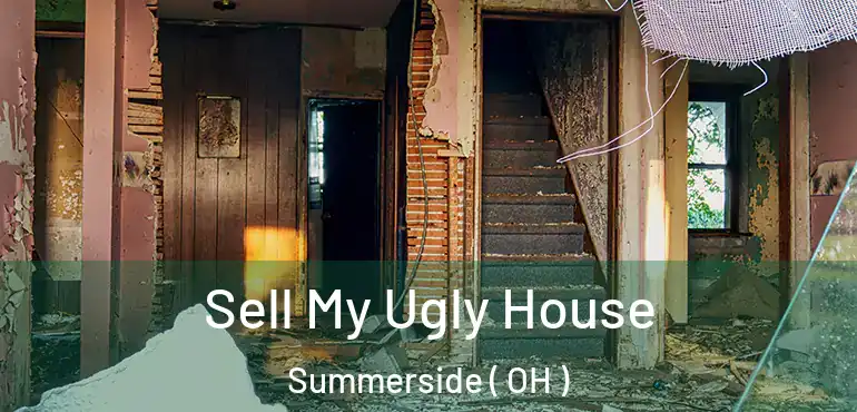  Sell My Ugly House Summerside ( OH )