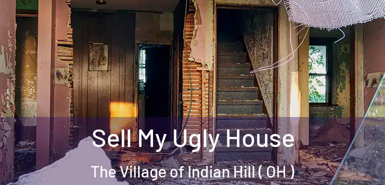  Sell My Ugly House The Village of Indian Hill ( OH )