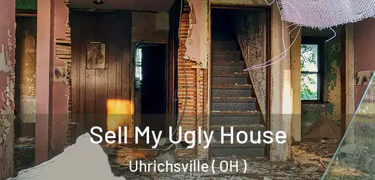 Sell My Ugly House Uhrichsville ( OH )