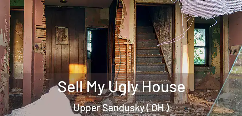  Sell My Ugly House Upper Sandusky ( OH )