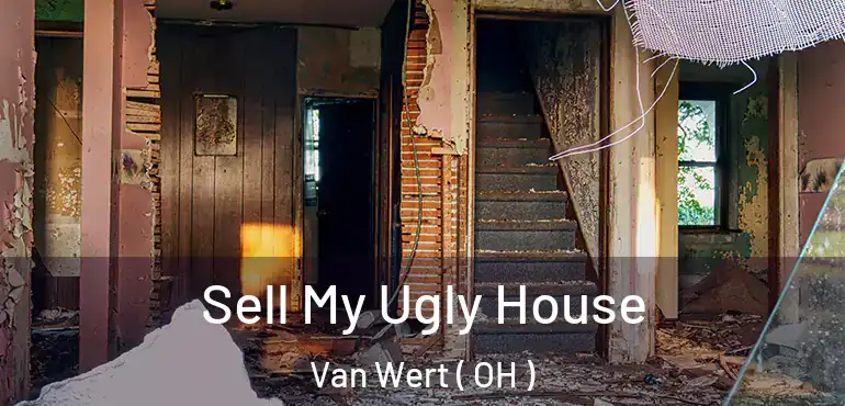  Sell My Ugly House Van Wert ( OH )