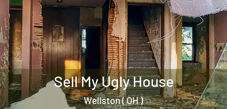  Sell My Ugly House Wellston ( OH )