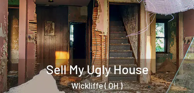  Sell My Ugly House Wickliffe ( OH )