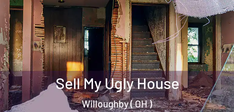  Sell My Ugly House Willoughby ( OH )