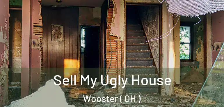  Sell My Ugly House Wooster ( OH )