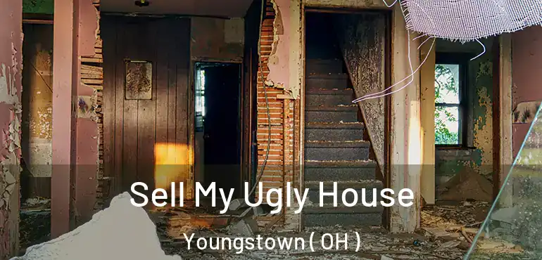  Sell My Ugly House Youngstown ( OH )