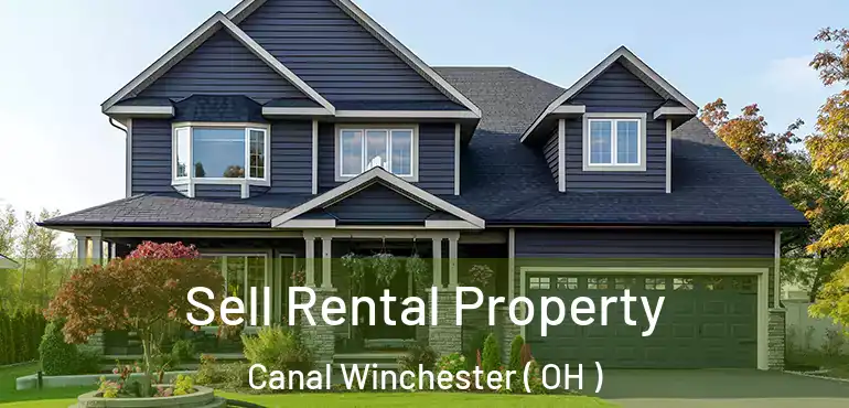  Sell Rental Property Canal Winchester ( OH )