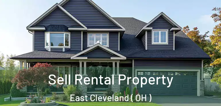  Sell Rental Property East Cleveland ( OH )
