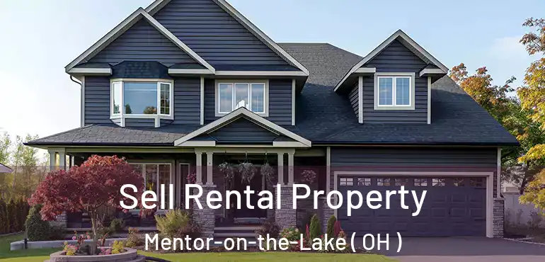  Sell Rental Property Mentor-on-the-Lake ( OH )
