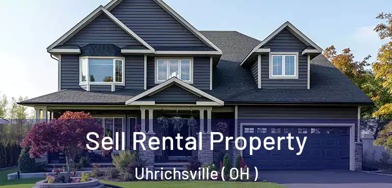  Sell Rental Property Uhrichsville ( OH )