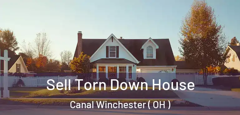  Sell Torn Down House Canal Winchester ( OH )