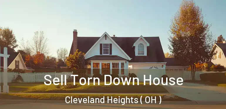  Sell Torn Down House Cleveland Heights ( OH )
