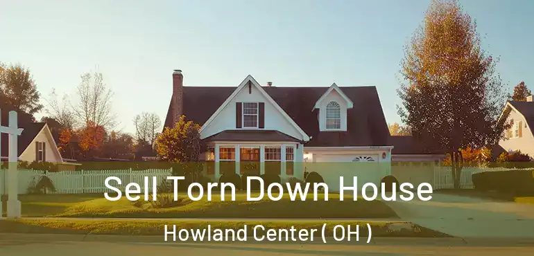  Sell Torn Down House Howland Center ( OH )