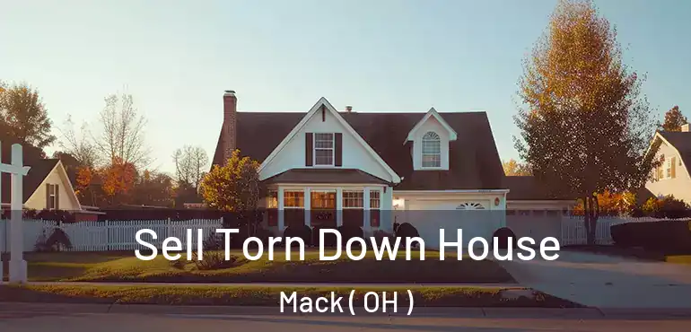  Sell Torn Down House Mack ( OH )