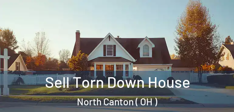  Sell Torn Down House North Canton ( OH )