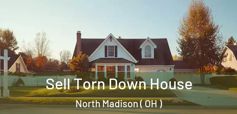  Sell Torn Down House North Madison ( OH )