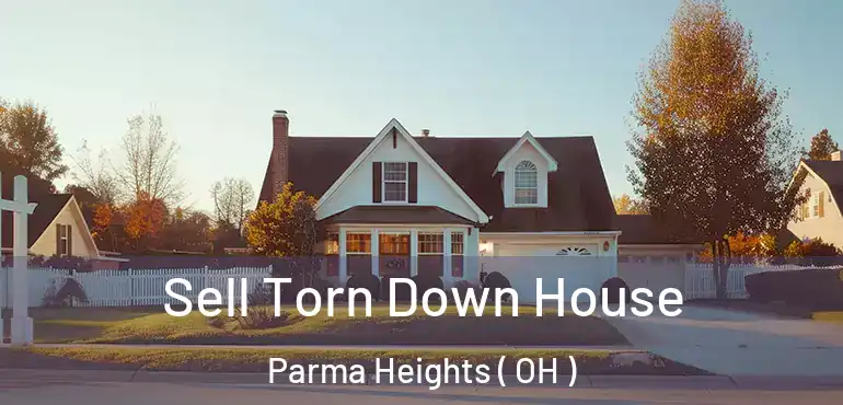  Sell Torn Down House Parma Heights ( OH )