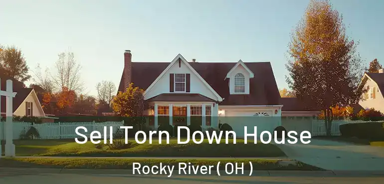  Sell Torn Down House Rocky River ( OH )