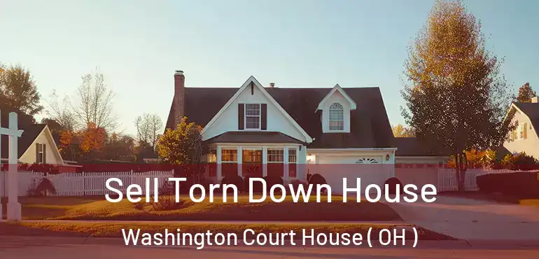  Sell Torn Down House Washington Court House ( OH )