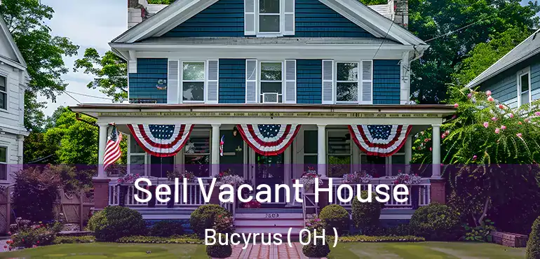  Sell Vacant House Bucyrus ( OH )