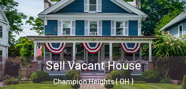  Sell Vacant House Champion Heights ( OH )