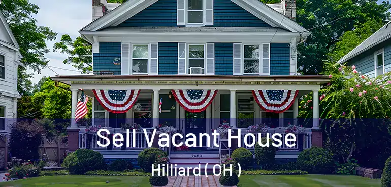  Sell Vacant House Hilliard ( OH )