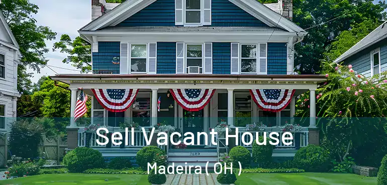  Sell Vacant House Madeira ( OH )