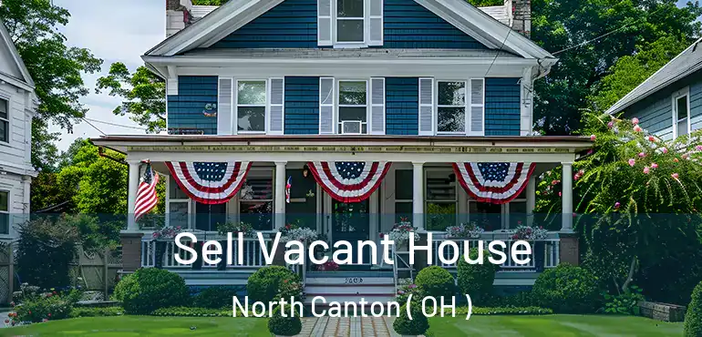  Sell Vacant House North Canton ( OH )