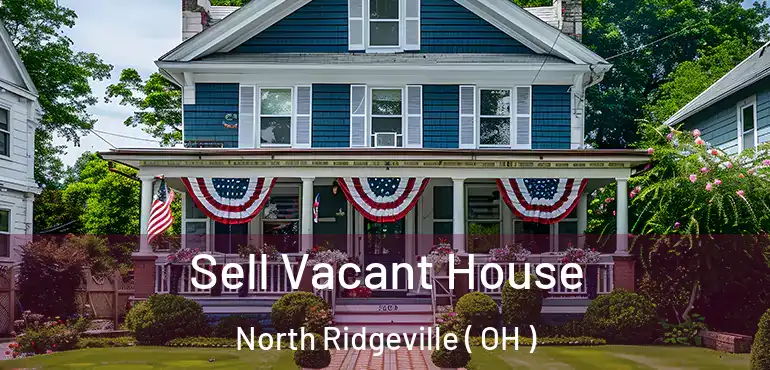  Sell Vacant House North Ridgeville ( OH )