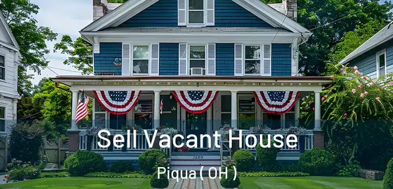  Sell Vacant House Piqua ( OH )
