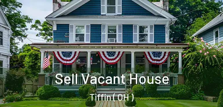  Sell Vacant House Tiffin ( OH )