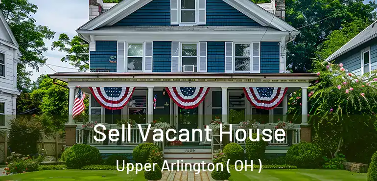  Sell Vacant House Upper Arlington ( OH )