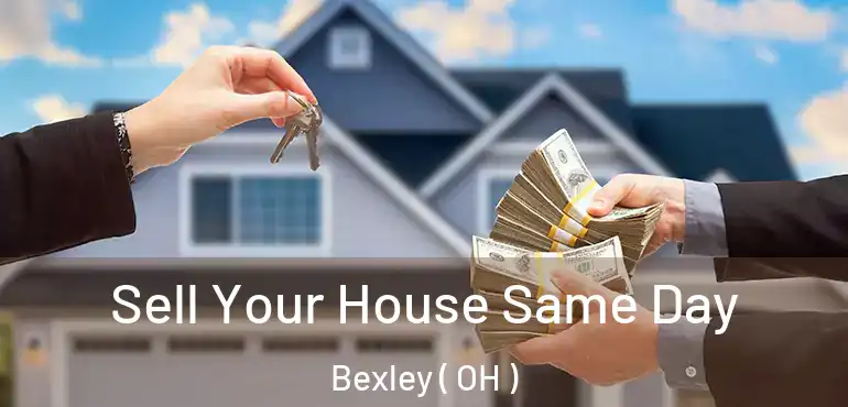  Sell Your House Same Day Bexley ( OH )