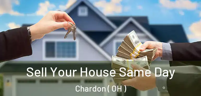  Sell Your House Same Day Chardon ( OH )