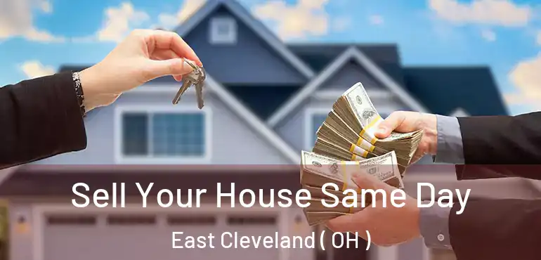  Sell Your House Same Day East Cleveland ( OH )