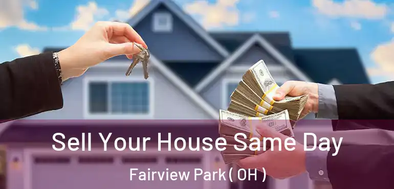  Sell Your House Same Day Fairview Park ( OH )