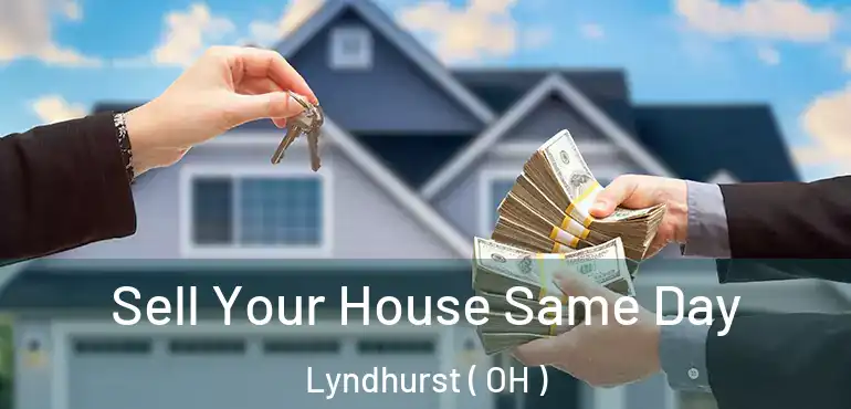  Sell Your House Same Day Lyndhurst ( OH )