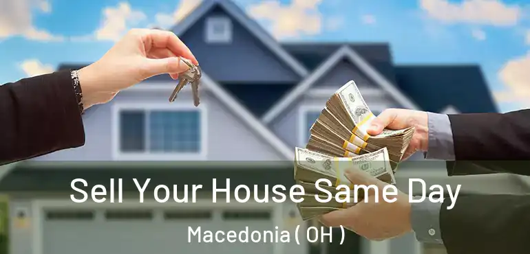  Sell Your House Same Day Macedonia ( OH )