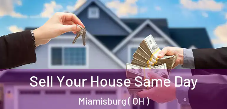  Sell Your House Same Day Miamisburg ( OH )