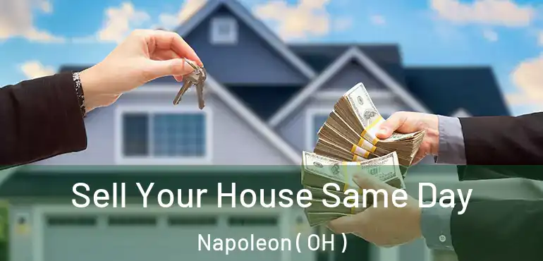  Sell Your House Same Day Napoleon ( OH )