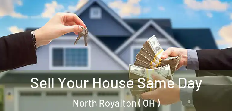  Sell Your House Same Day North Royalton ( OH )