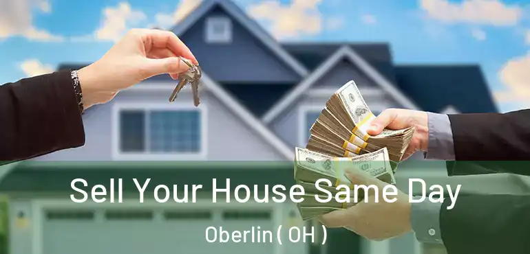  Sell Your House Same Day Oberlin ( OH )