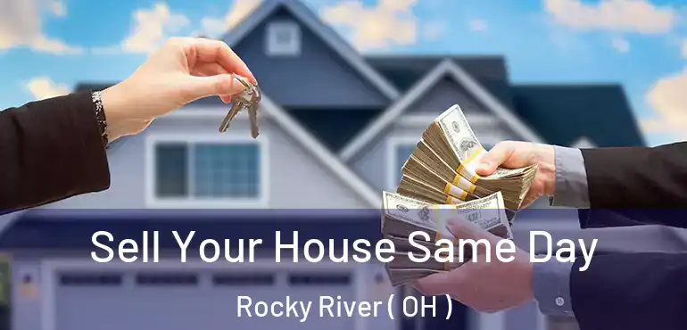  Sell Your House Same Day Rocky River ( OH )