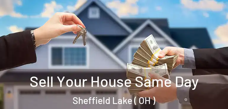  Sell Your House Same Day Sheffield Lake ( OH )