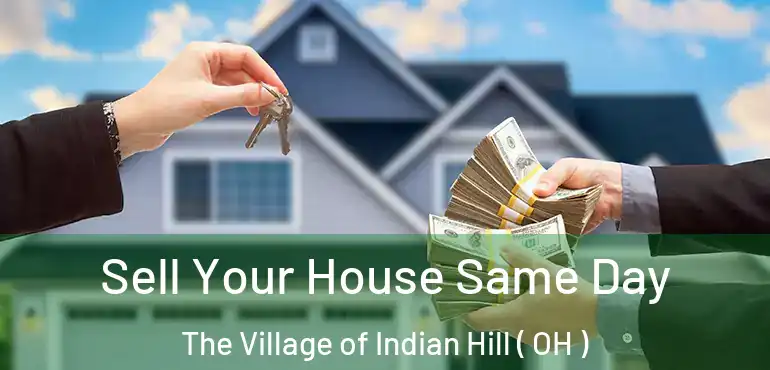  Sell Your House Same Day The Village of Indian Hill ( OH )