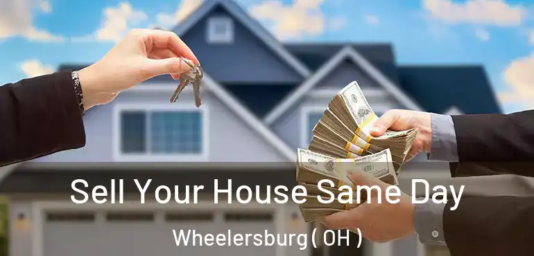  Sell Your House Same Day Wheelersburg ( OH )