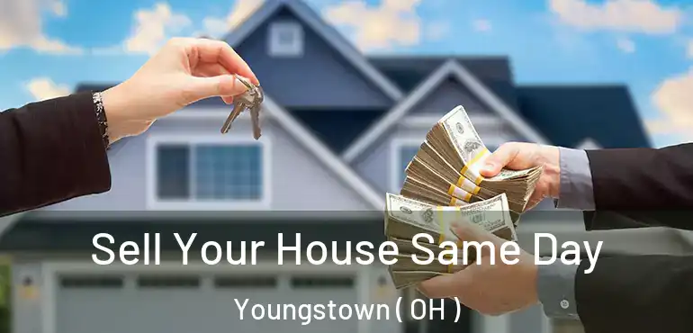  Sell Your House Same Day Youngstown ( OH )