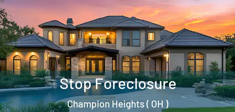 Stop Foreclosure Champion Heights ( OH )