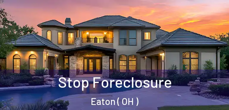Stop Foreclosure Eaton ( OH )